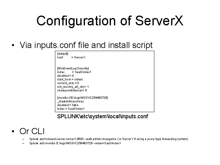 Configuration of Server. X • Via inputs. conf file and install script [default] host