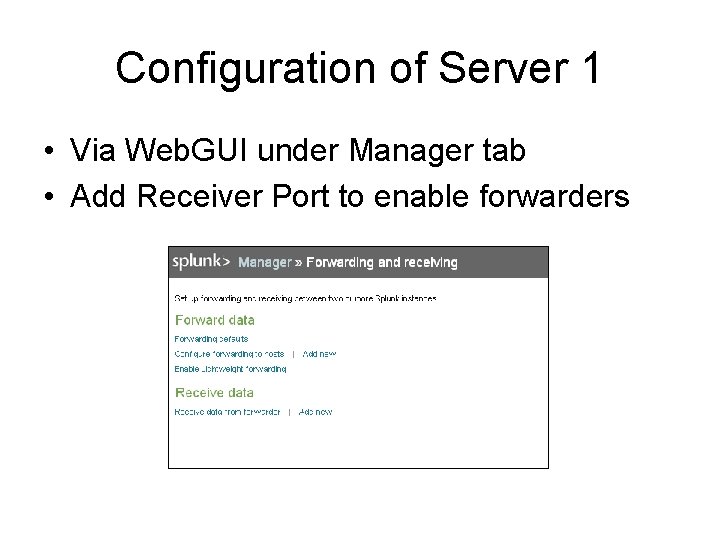 Configuration of Server 1 • Via Web. GUI under Manager tab • Add Receiver