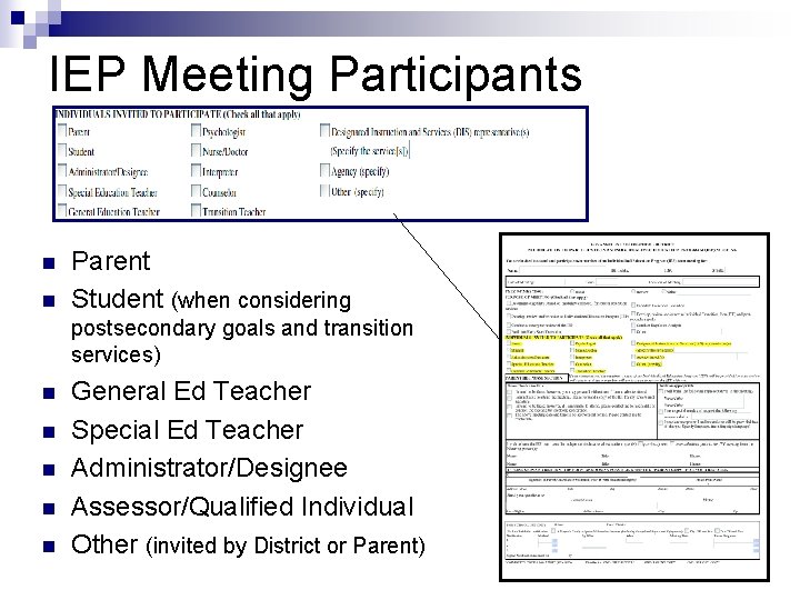 IEP Meeting Participants n n Parent Student (when considering postsecondary goals and transition services)
