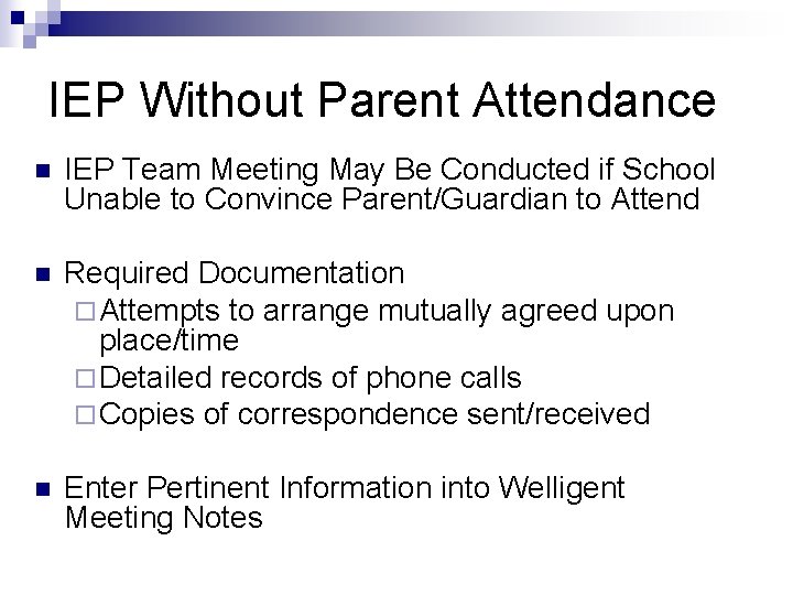 IEP Without Parent Attendance n IEP Team Meeting May Be Conducted if School Unable