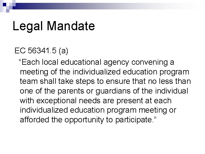 Legal Mandate EC 56341. 5 (a) “Each local educational agency convening a meeting of