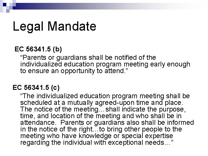 Legal Mandate EC 56341. 5 (b) “Parents or guardians shall be notified of the