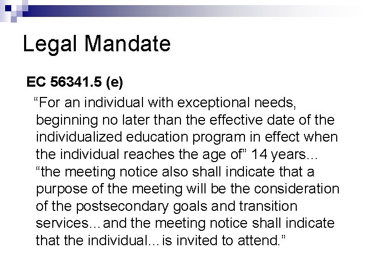 Legal Mandate EC 56341. 5 (e) “For an individual with exceptional needs, beginning no