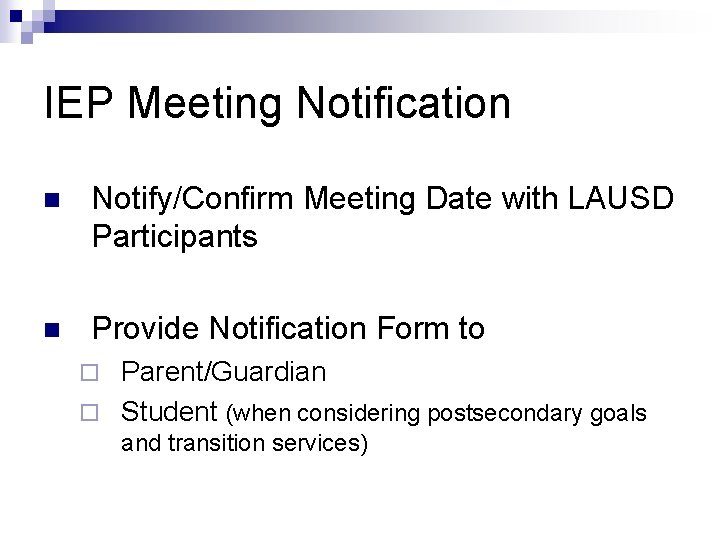 IEP Meeting Notification n Notify/Confirm Meeting Date with LAUSD Participants n Provide Notification Form