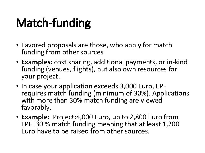 Match-funding • Favored proposals are those, who apply for match funding from other sources