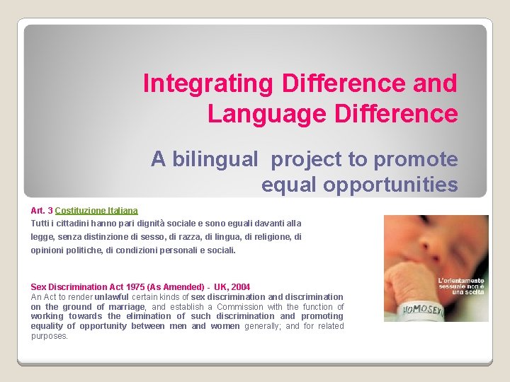 Integrating Difference and Language Difference A bilingual project to promote equal opportunities Art. 3