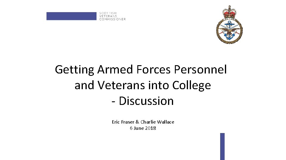 Getting Armed Forces Personnel and Veterans into College - Discussion Eric Fraser & Charlie