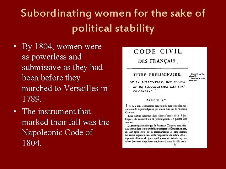 Subordinating women for the sake of political stability • By 1804, women were as