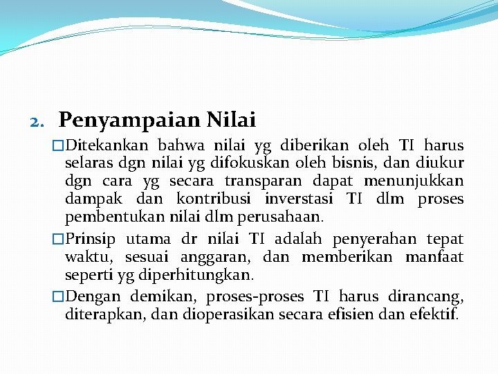 2. Penyampaian Nilai �Ditekankan bahwa nilai yg diberikan oleh TI harus selaras dgn nilai