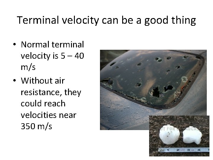 Terminal velocity can be a good thing • Normal terminal velocity is 5 –