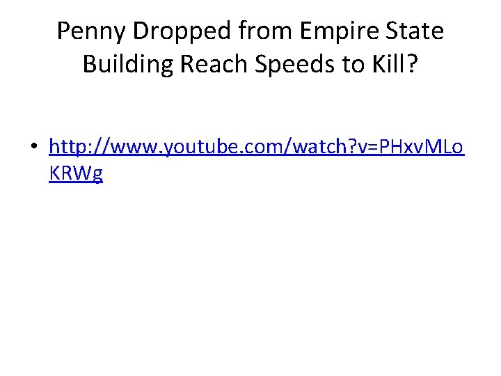 Penny Dropped from Empire State Building Reach Speeds to Kill? • http: //www. youtube.