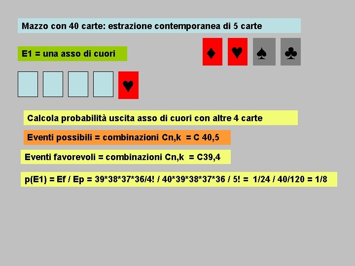 Mazzo con 40 carte: estrazione contemporanea di 5 carte ♦ ♥ ♠ ♣ E