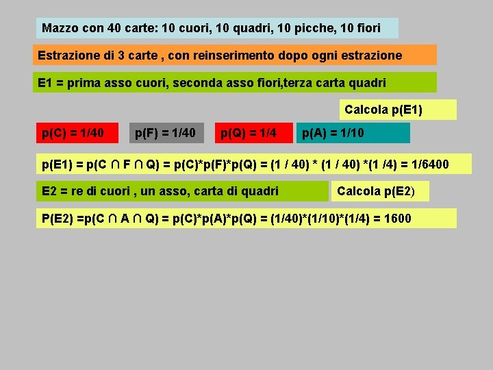 Mazzo con 40 carte: 10 cuori, 10 quadri, 10 picche, 10 fiori Estrazione di