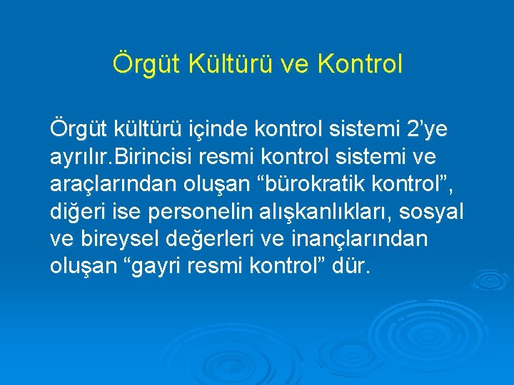 Örgüt Kültürü ve Kontrol Örgüt kültürü içinde kontrol sistemi 2’ye ayrılır. Birincisi resmi kontrol