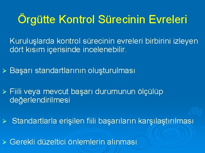 Örgütte Kontrol Sürecinin Evreleri Kuruluşlarda kontrol sürecinin evreleri birbirini izleyen dört kısım içerisinde incelenebilir.