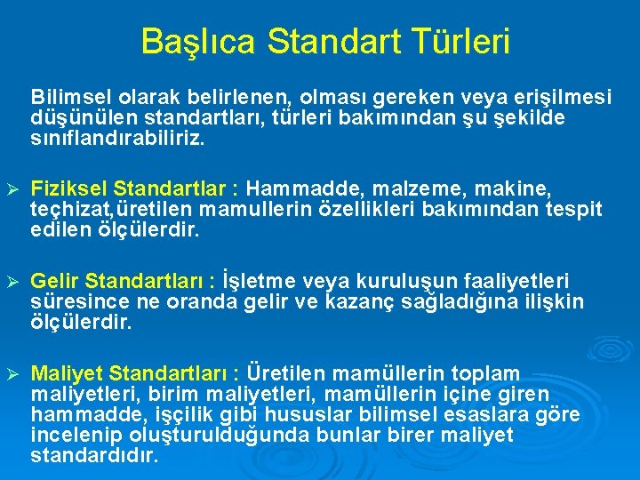 Başlıca Standart Türleri Bilimsel olarak belirlenen, olması gereken veya erişilmesi düşünülen standartları, türleri bakımından