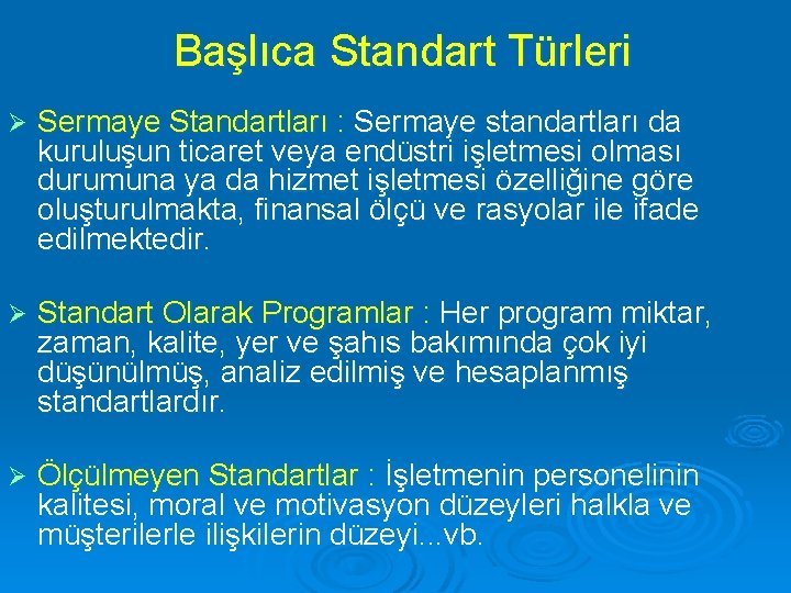 Başlıca Standart Türleri Ø Sermaye Standartları : Sermaye standartları da kuruluşun ticaret veya endüstri