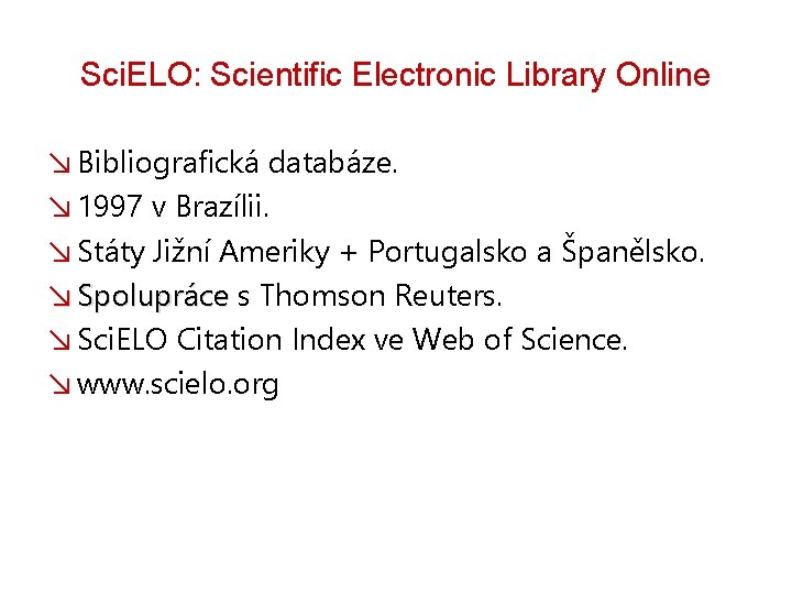 Sci. ELO: Scientific Electronic Library Online ↘ Bibliografická databáze. ↘ 1997 v Brazílii. ↘