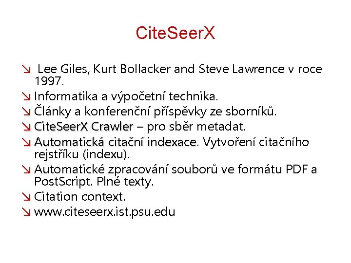 Cite. Seer. X ↘ Lee Giles, Kurt Bollacker and Steve Lawrence v roce 1997.