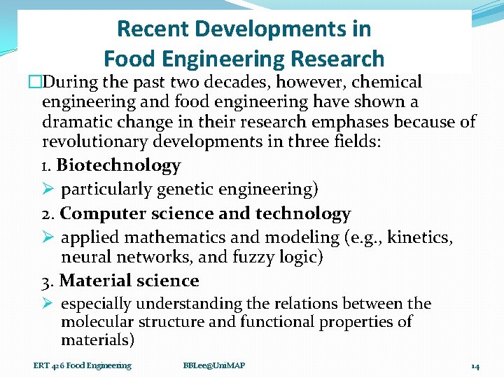 Recent Developments in Food Engineering Research �During the past two decades, however, chemical engineering