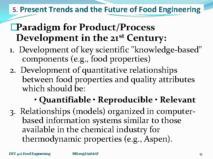 5. Present Trends and the Future of Food Engineering �Paradigm for Product/Process Development in
