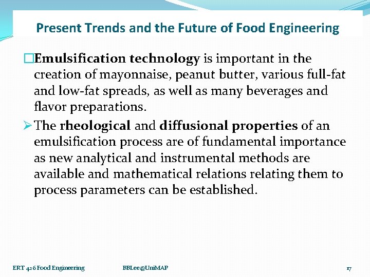 Present Trends and the Future of Food Engineering �Emulsification technology is important in the