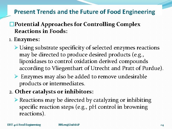Present Trends and the Future of Food Engineering �Potential Approaches for Controlling Complex Reactions