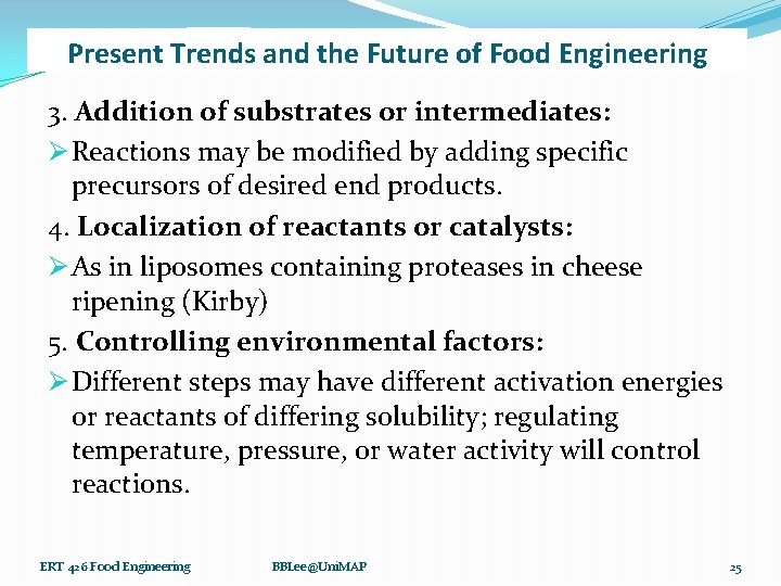 Present Trends and the Future of Food Engineering 3. Addition of substrates or intermediates: