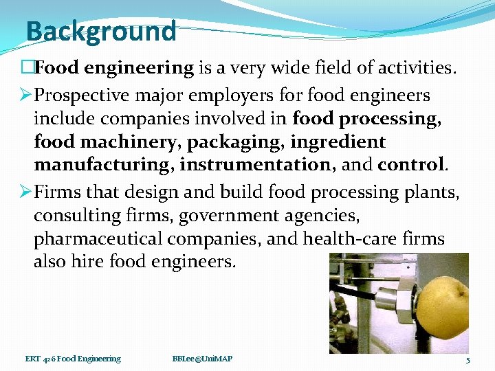 Background �Food engineering is a very wide field of activities. ØProspective major employers for