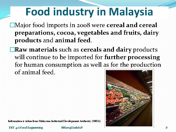 Food industry in Malaysia �Major food imports in 2008 were cereal and cereal preparations,