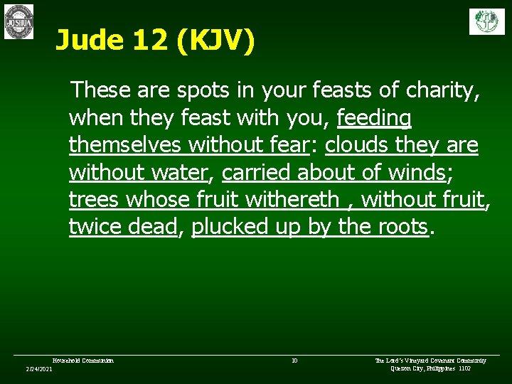 Jude 12 (KJV) These are spots in your feasts of charity, when they feast