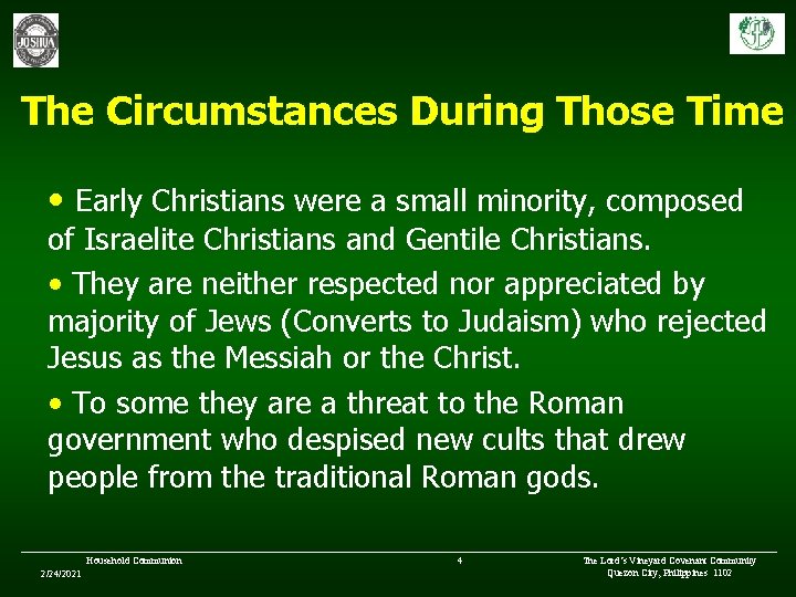 The Circumstances During Those Time • Early Christians were a small minority, composed of