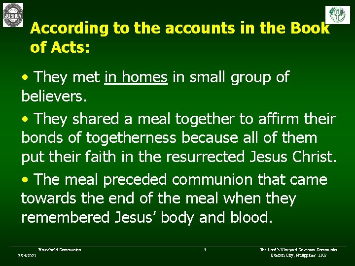 According to the accounts in the Book of Acts: • They met in homes