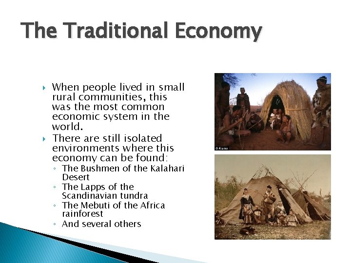 The Traditional Economy When people lived in small rural communities, this was the most