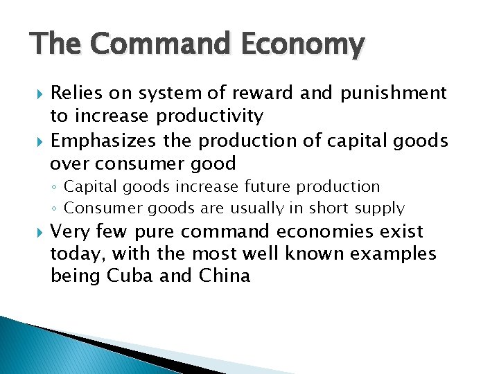 The Command Economy Relies on system of reward and punishment to increase productivity Emphasizes