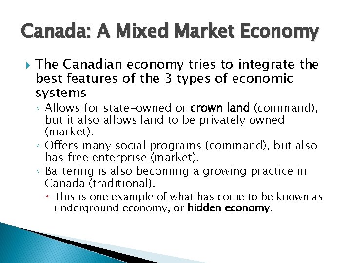 Canada: A Mixed Market Economy The Canadian economy tries to integrate the best features