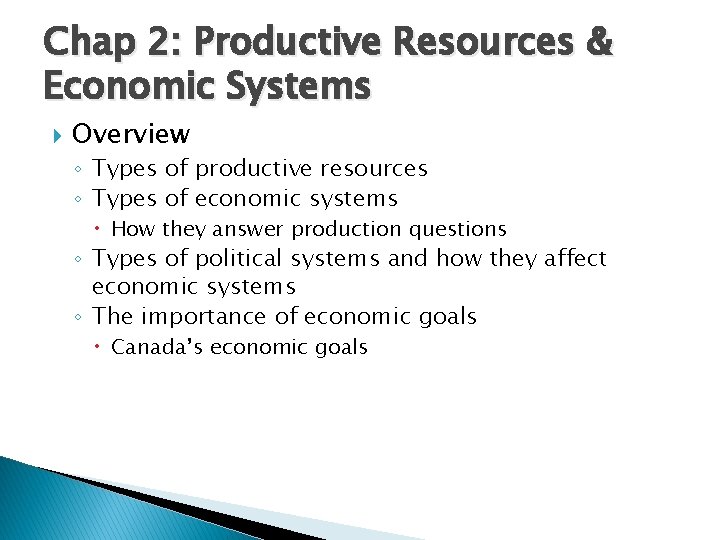 Chap 2: Productive Resources & Economic Systems Overview ◦ Types of productive resources ◦