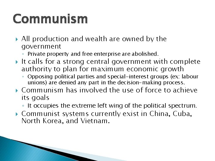 Communism All production and wealth are owned by the government ◦ Private property and