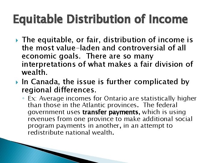 Equitable Distribution of Income The equitable, or fair, distribution of income is the most