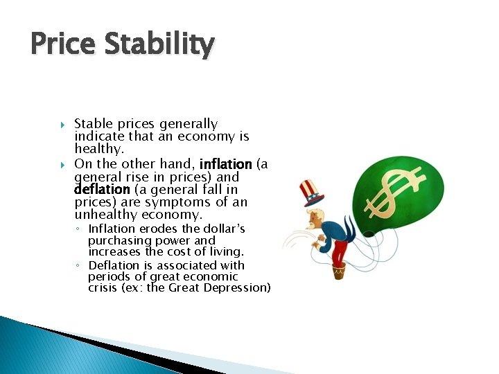 Price Stability Stable prices generally indicate that an economy is healthy. On the other