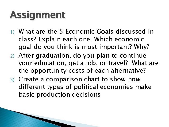 Assignment 1) 2) 3) What are the 5 Economic Goals discussed in class? Explain