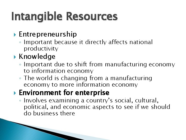 Intangible Resources Entrepreneurship ◦ Important because it directly affects national productivity Knowledge ◦ Important