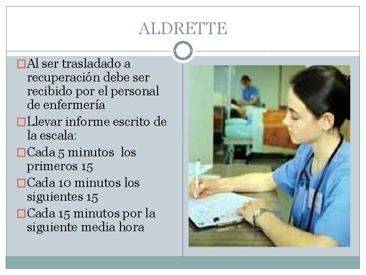 ALDRETTE �Al ser trasladado a recuperación debe ser recibido por el personal de enfermería