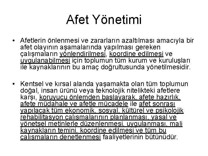 Afet Yönetimi • Afetlerin önlenmesi ve zararların azaltılması amacıyla bir afet olayının aşamalarında yapılması