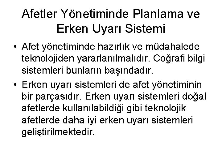 Afetler Yönetiminde Planlama ve Erken Uyarı Sistemi • Afet yönetiminde hazırlık ve müdahalede teknolojiden