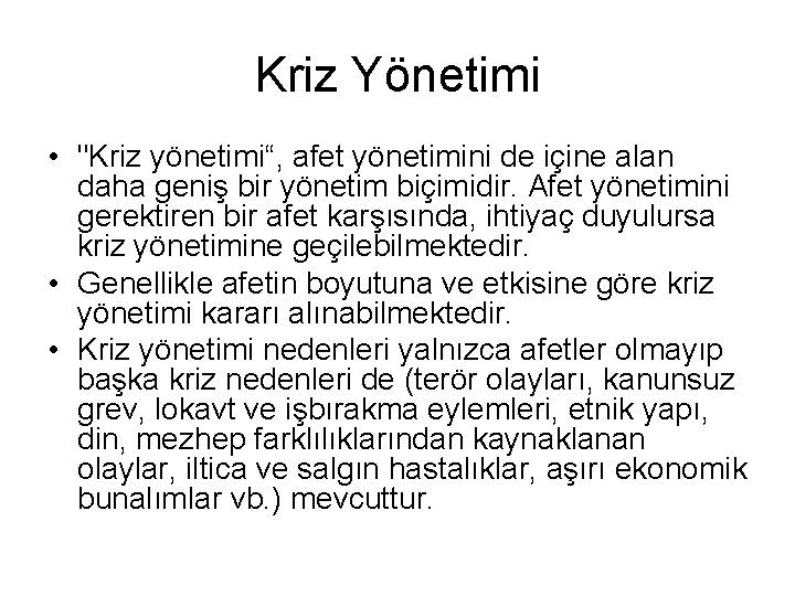 Kriz Yönetimi • "Kriz yönetimi“, afet yönetimini de içine alan daha geniş bir yönetim