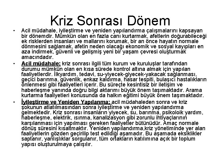  • • • Kriz Sonrası Dönem Acil müdahale, iyileştirme ve yeniden yapılandırma çalışmalarını