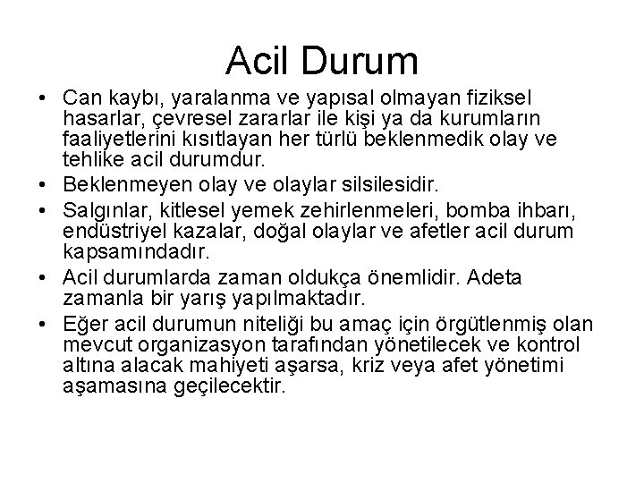 Acil Durum • Can kaybı, yaralanma ve yapısal olmayan fiziksel hasarlar, çevresel zararlar ile