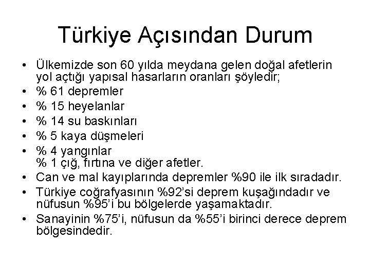 Türkiye Açısından Durum • Ülkemizde son 60 yılda meydana gelen doğal afetlerin yol açtığı