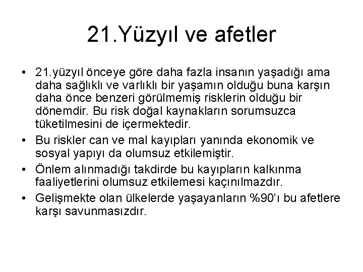 21. Yüzyıl ve afetler • 21. yüzyıl önceye göre daha fazla insanın yaşadığı ama